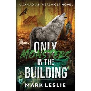 Only Monsters in the Building -- Mark Leslie